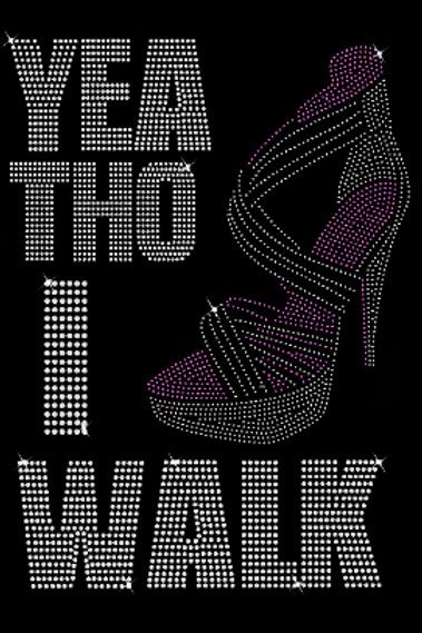 Yea Tho I Walk